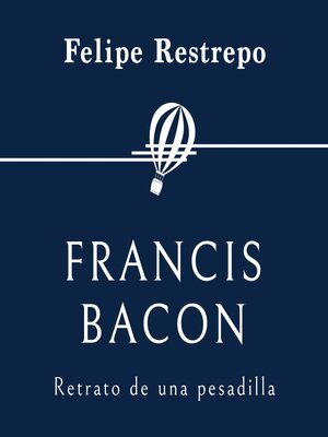 cover image of Francis Bacon. Retrato de una pesadilla